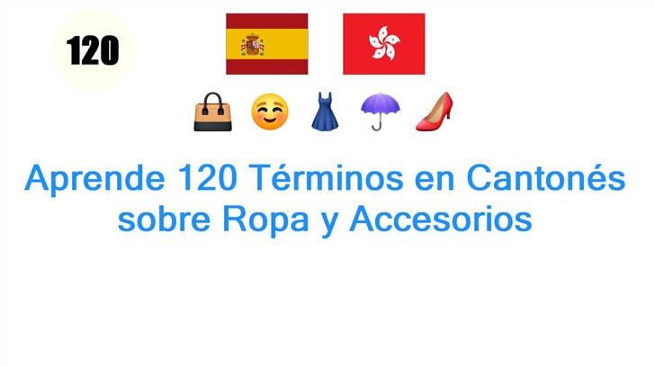 Aprende 120 Términos en Cantonés sobre Ropa y Accesorios